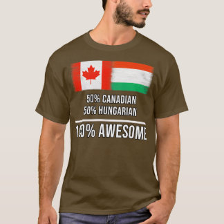 50 Canadian 50 Hungarian 100 Awesome Gift for Hung T-Shirt