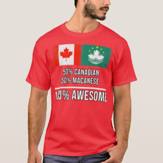 50 Canadian 50 Macanese 100 Awesome Gift for Macan T-Shirt