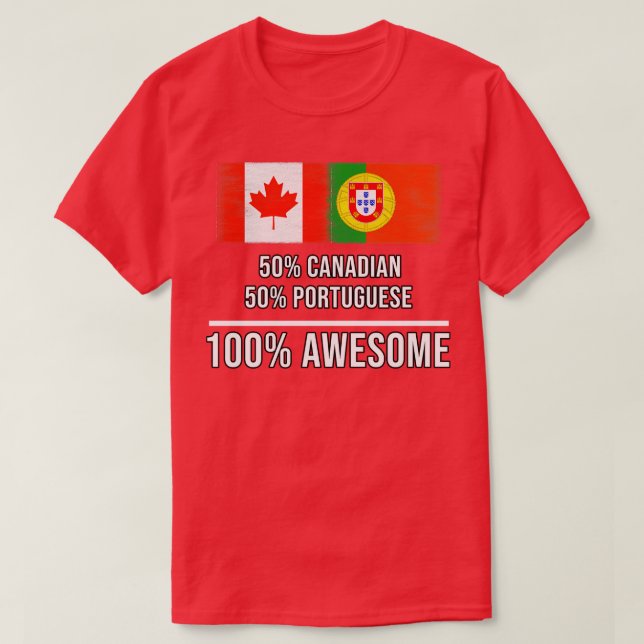 50 Canadian 50 Portuguese 100 Awesome Gift for Por T-Shirt (Design Front)