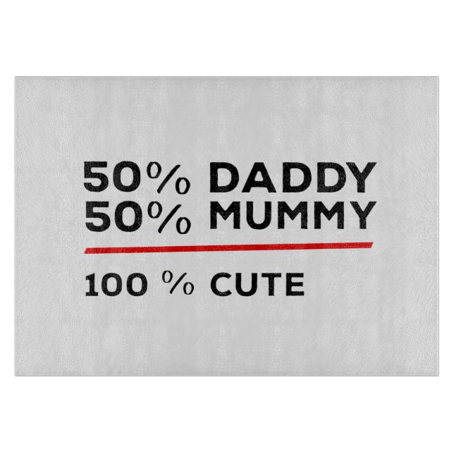 50% Daddy 50% Mummy 100% Cute Cutting Board (Front)