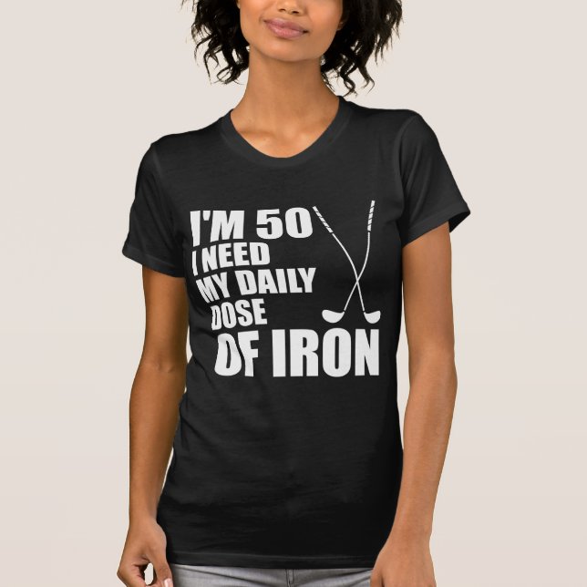 50 Daily Dose Of Iron T-Shirt (Front)