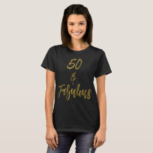 50 & Fabulous   Fifty and Fabulous T-Shirt