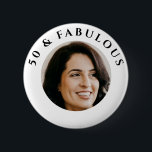 50 &  Fabulous Photo Birthday Party  6 Cm Round Badge<br><div class="desc">50 & Fabulous Birthday Party Photo Button.</div>