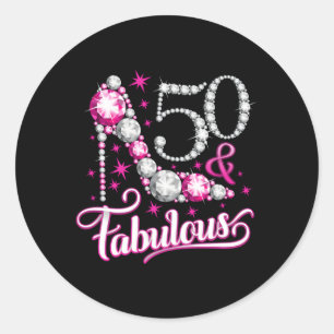 50 Fifty And Fabulous For Ladies Classic Round Sticker
