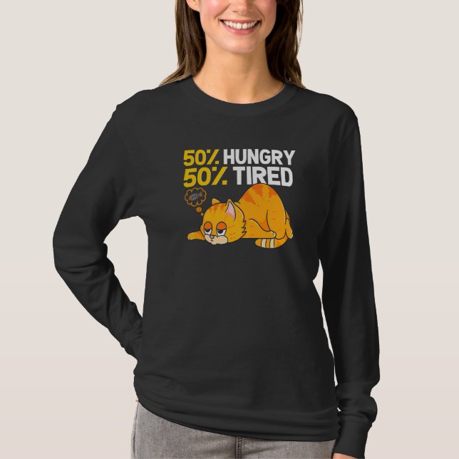 50 Hungry 50 Tired  Cat Illustration For Cat T-Shirt (Front)