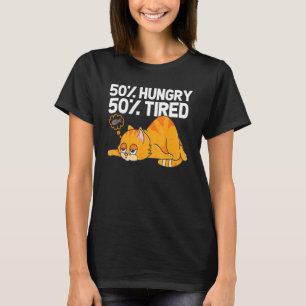 50 Hungry 50 Tired Cat Illustration For Cat T-Shirt