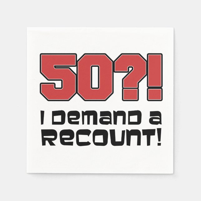 50? I Demand A Recount Funny Birthday Party Napkin (Front)