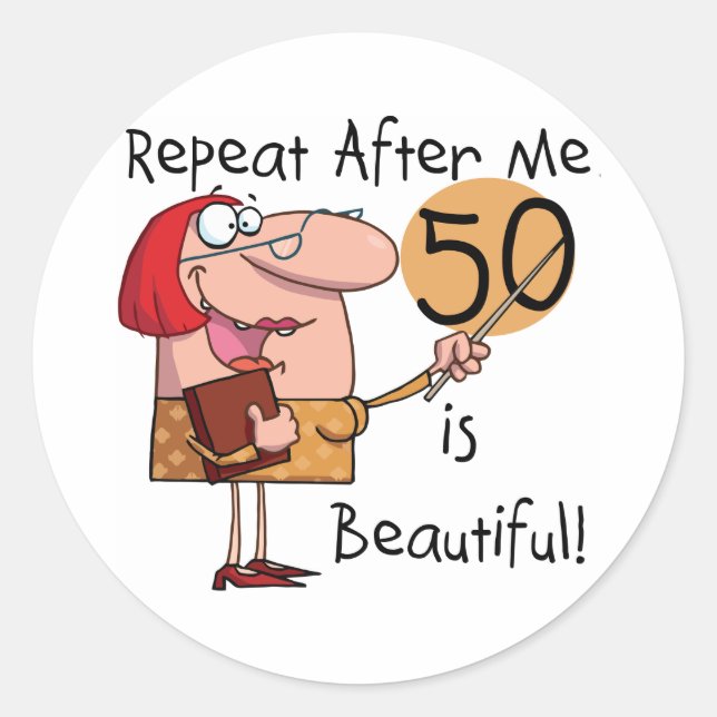 50 is Beautiful Tshirts and Gifts Classic Round Sticker (Front)