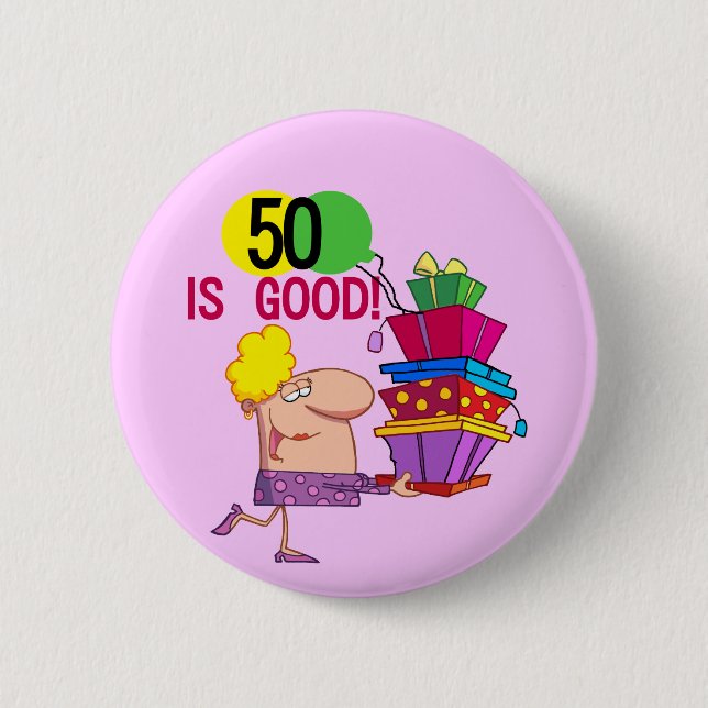 50 is Good T-shirts and Gifts 6 Cm Round Badge (Front)