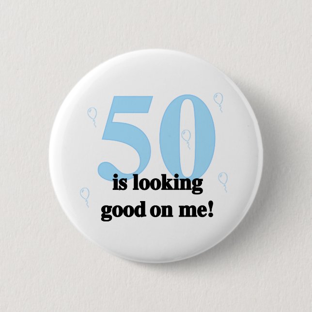 50 is Looking Good on Me 6 Cm Round Badge (Front)