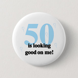 50 is Looking Good on Me 6 Cm Round Badge