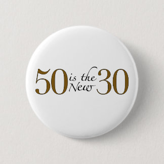 50 Is The New 30 6 Cm Round Badge