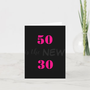 50 Is The New 30 Birthday Card