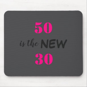50 Is The New 30 Birthday  Mouse Pad