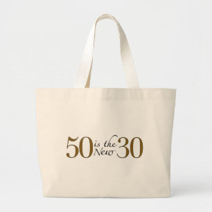 50 Is The New 30 Large Tote Bag