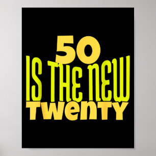50 Is The New Twenty Funny 50th Birthday 50 Years Poster