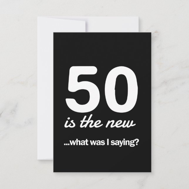 50 Is the New…What Was I Saying? (Front)