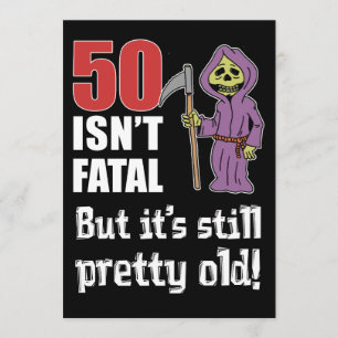 50 Isn't Fatal But Old Funny Grim Reaper Invite
