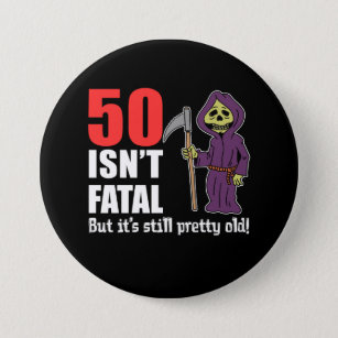 50 Isn't Fatal Grim Reaper Black 7.5 Cm Round Badge