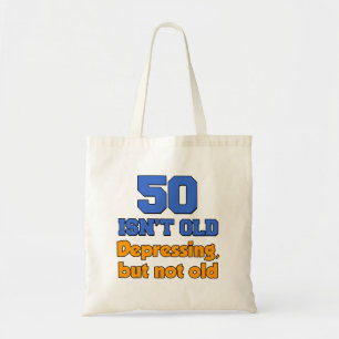 50 Isn't Old - Depressing But Not Old Funny Tote