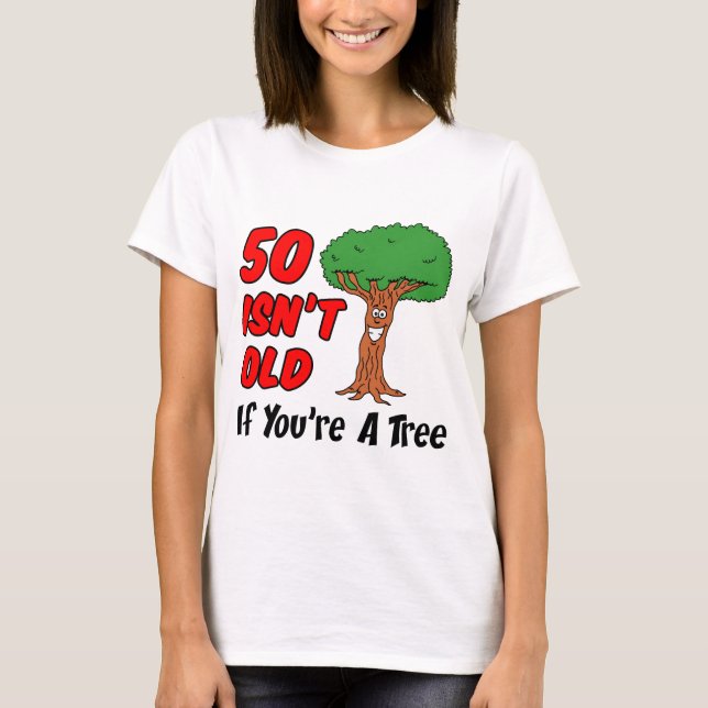 50 Isn't Old Tree T-Shirt (Front)