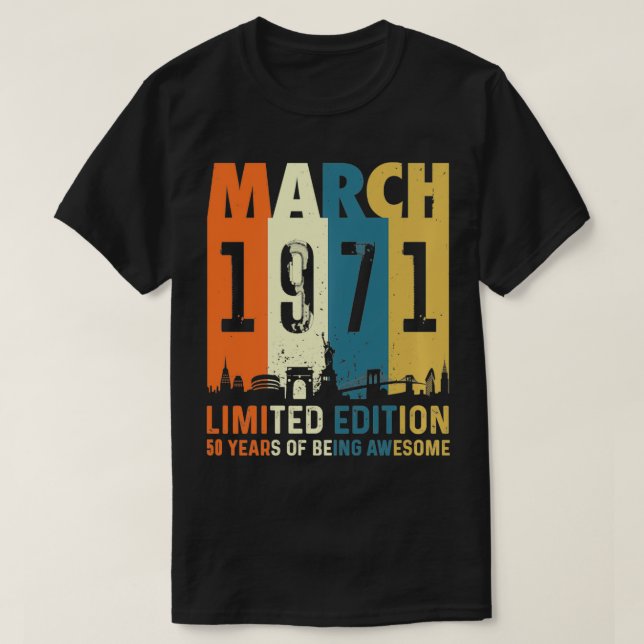 50 Limited edition, made in March 1971 50th Birthd T-Shirt (Design Front)