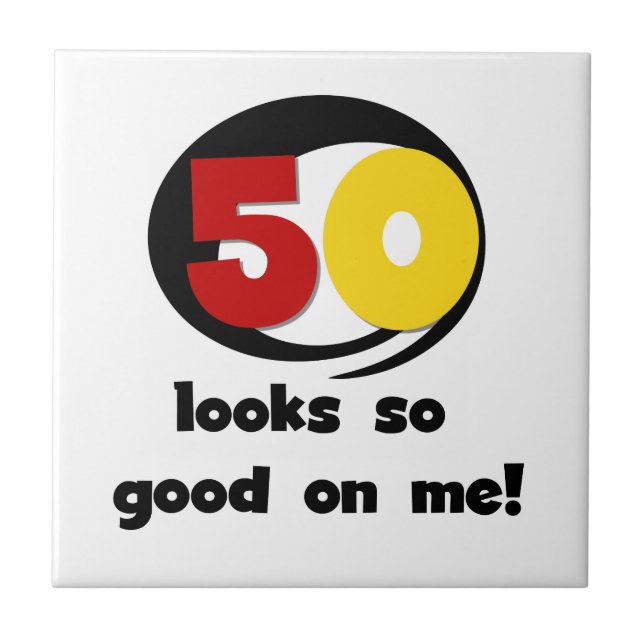 50 Looks So Good On Me T-shirts and Gifts Tile (Front)