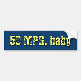 50 MPG, baby Bumper Sticker