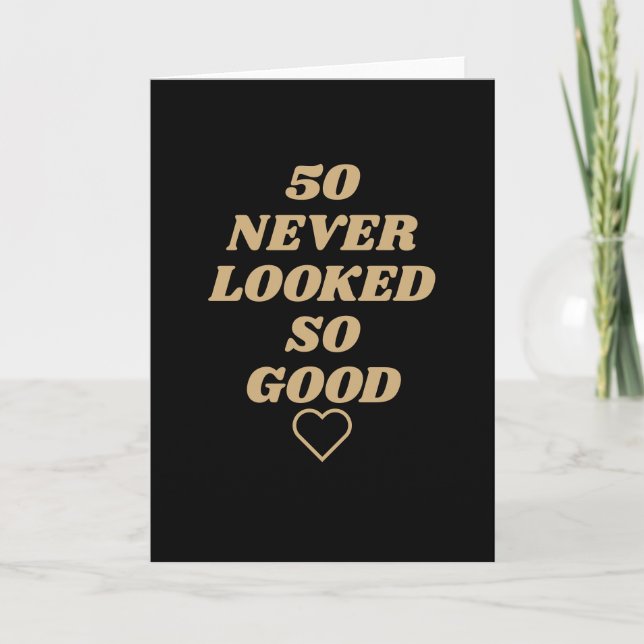 50 never looked so good Birthday Card (Front)