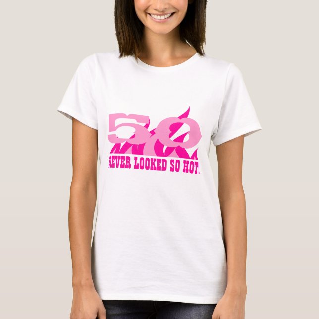 50 Never looked so hot | Birthday shirt for women (Front)
