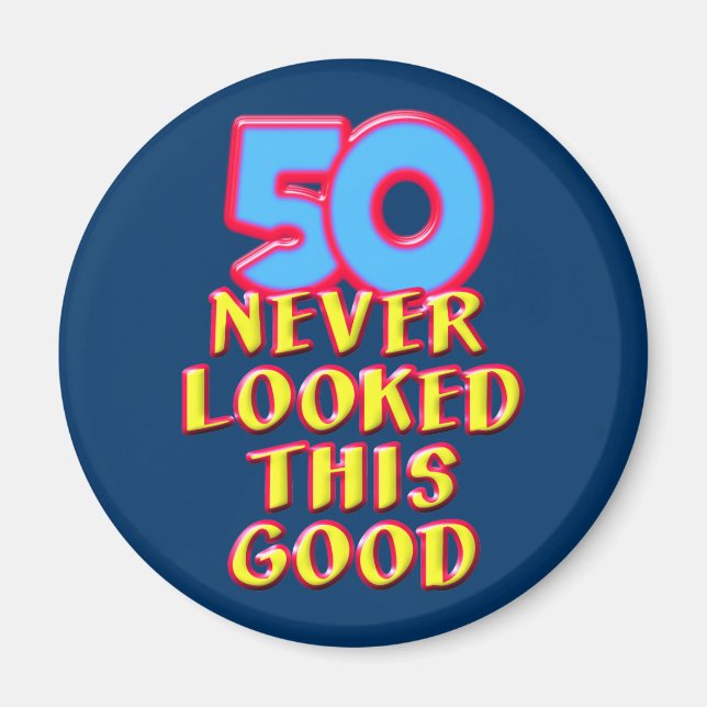 50 Never Looked this Good Magnet (Front)