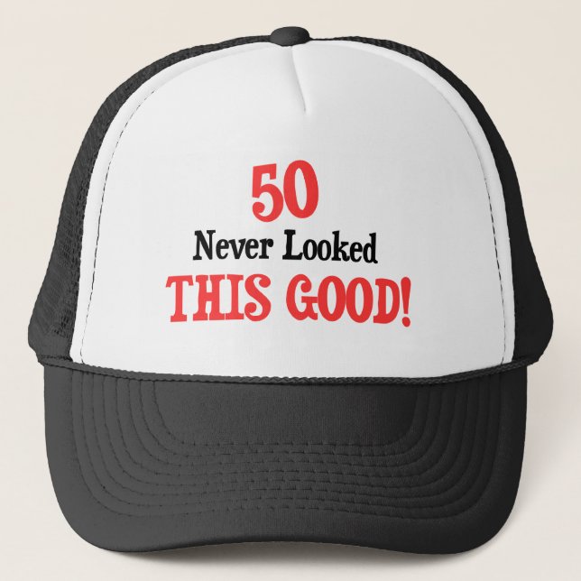 50 Never Looked This Good Trucker Hat (Front)