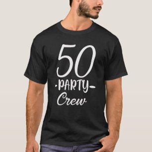 50 Party Crew 50th Birthday Group Friends Drinking T-Shirt