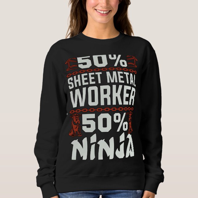 50 Sheet Metal Worker Fabricate Products Sheet Met Sweatshirt (Front)