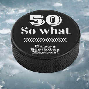 50 so what Funny Quote 50th Birthday  Hockey Puck