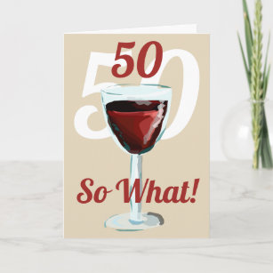 50 So what Motivational Red Wine 50th Birthday Card