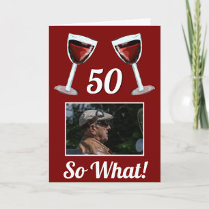 50 So what Motivational Red Wine 50th Birthday Card