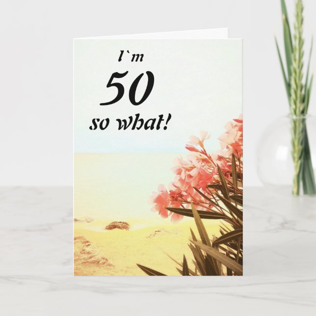 50 so What Sea Beach Oleander Floral 50th Birthday Card (Front)