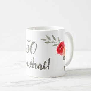 50 So What Watercolor Red Rose Floral Birthday Coffee Mug