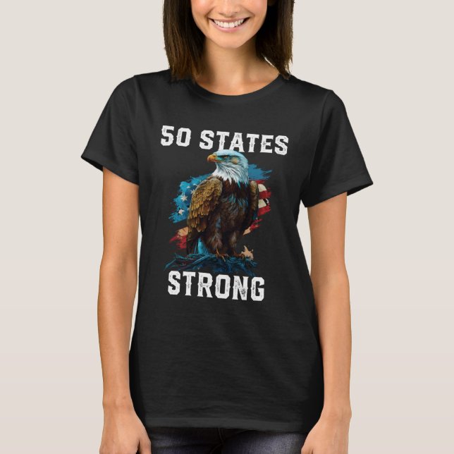 50 States Strong American Bald Eagle America 4th O T-Shirt (Front)