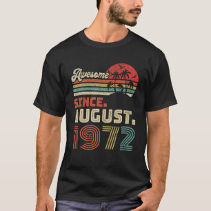 50 Year Old Awesome Since August 1972 50Th Birthda T-Shirt