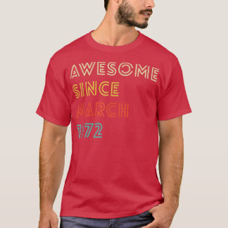 50 Year Old Awesome Since March 1972 Gift 50th Bir T-Shirt