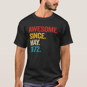 50 Year Old Awesome Since May 1972 50Th Birthday M T-Shirt