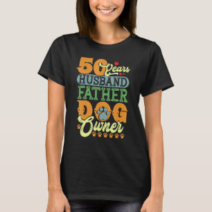 50 Year Old Husband Dad Dog Owner 50th Birthday T-Shirt