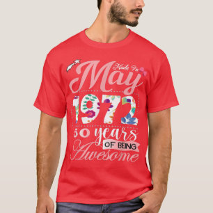 50 Year Old Made In May 1972 50th Birthday Women B T-Shirt