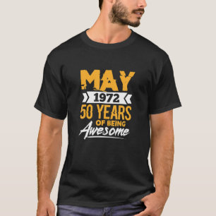 50 Year Old May 1972 50 Years Of Being Awesome 50T T-Shirt