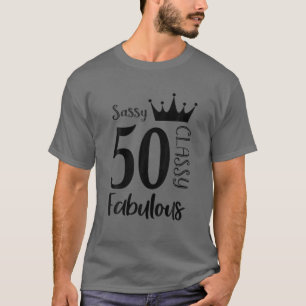 50 Year Old Sassy Classy Fabulous Funny Women 50Th T-Shirt