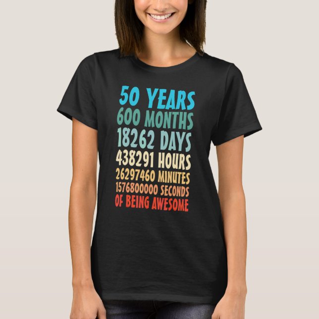 50 Years 600 Months Of Being Awesome 50th Birthday T-Shirt (Front)