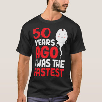 50 Years Ago I Was the Fastest 50th Birthday T-Shirt