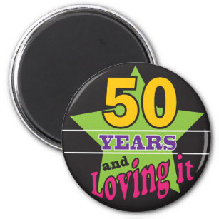 50 Years and Loving It!   50th Birthday Magnet